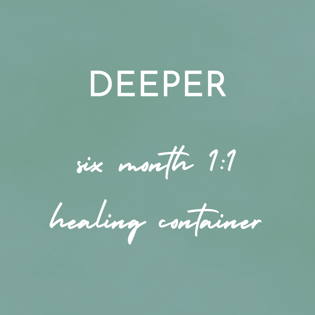 DEEPER six month 1:1 healing container